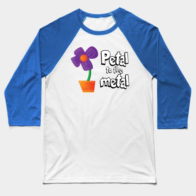 Petal to the Metal Baseball T-Shirt by Spencer Sparklestein